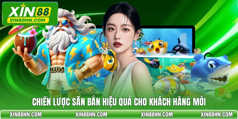 Chiến lược săn bắn hiệu quả cho khách hàng mới