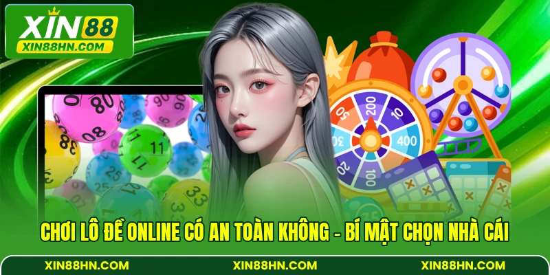 Chơi Lô Đề Online Có An Toàn Không - Bí Mật Chọn Nhà Cái