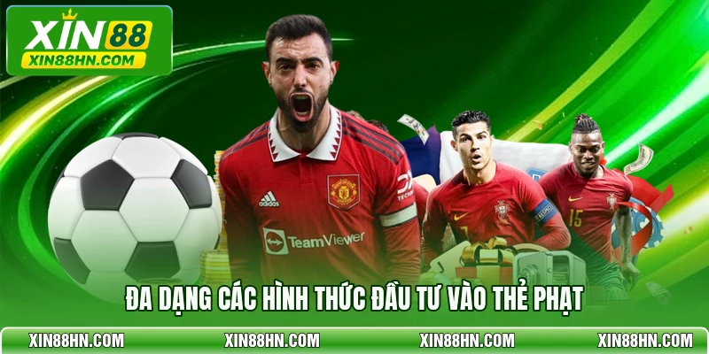 Đa dạng các hình thức đầu tư vào thẻ phạt
