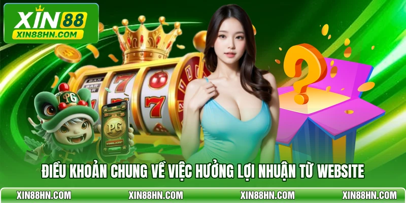 Điều khoản chung về việc hưởng lợi nhuận từ website