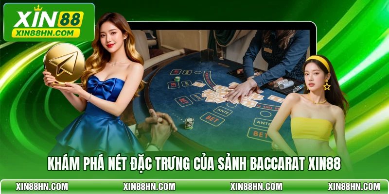 Khám phá nét đặc trưng của sảnh baccarat XIN88