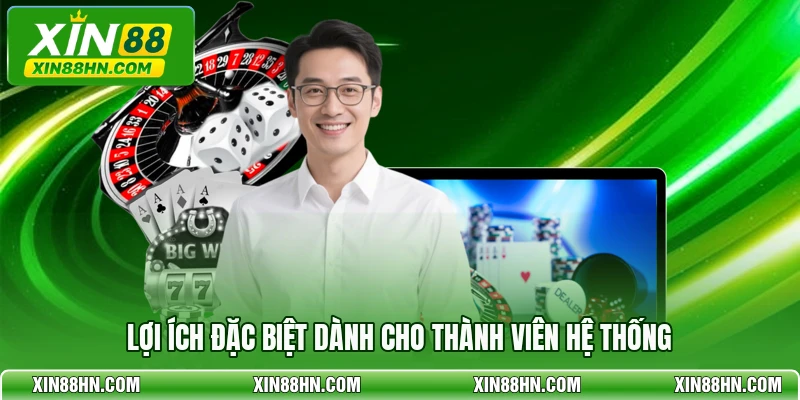 Lợi ích đặc biệt dành cho thành viên hệ thống