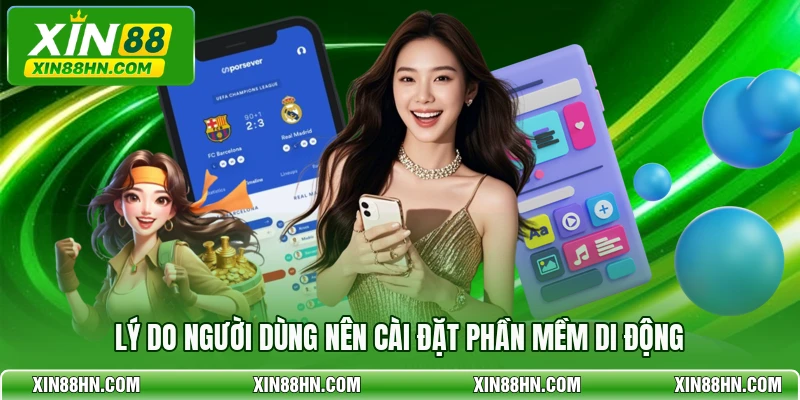 Lý do người dùng nên cài đặt phần mềm di động