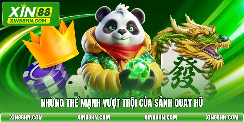Những thế mạnh vượt trội của sảnh quay hũ