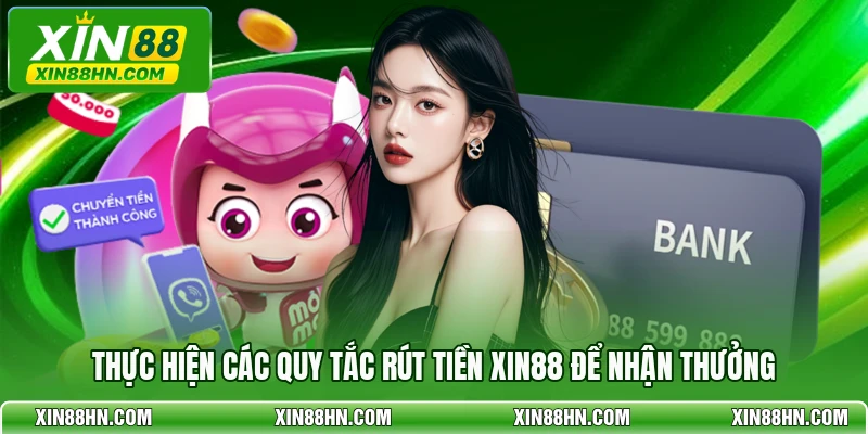 Thực hiện các quy tắc rút tiền XIN88 để nhận thưởng