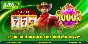 Top Game Nổ Hũ Hot Nhất Hiện Nay Cực Kỳ Đáng Chơi 2026