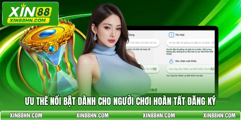 Ưu thế nổi bật dành cho người chơi hoàn tất đăng ký
